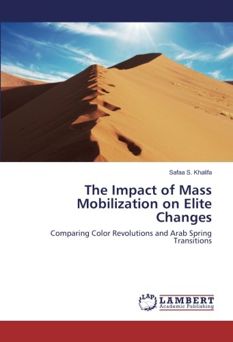 The Impact of Mass Mobilization on Elite Changes: Comparing Color Revolutions and Arab Spring Transitions