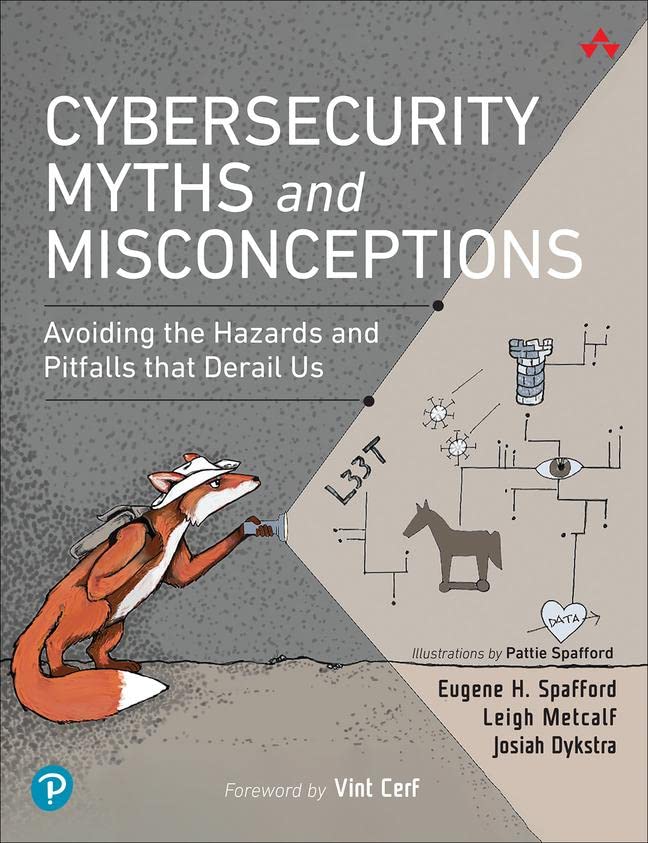 Eugene Spafford Cybersecurity Myths And Misconceptions, Avoiding The Hazards And Pitfalls That Derail Us