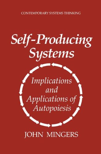 Self-Producing Systems: Implications and Applications of Autopoiesis (Contemporary Systems Thinking)