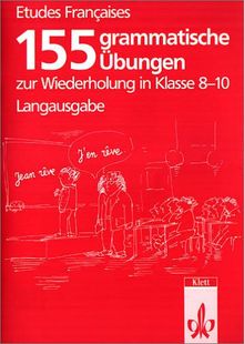 Etudes Françaises - Echanges: Etudes Francaises. 155 grammatische Übungen zur Wiederholung in Klasse 8-10