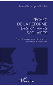 L'échec de la réforme des rythmes scolaires : se mobiliser pour une école citoyenne, écologique et coopérative