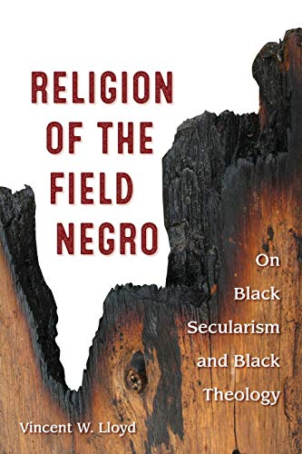 Religion of the Field Negro: On Black Secularism and Black Theology
