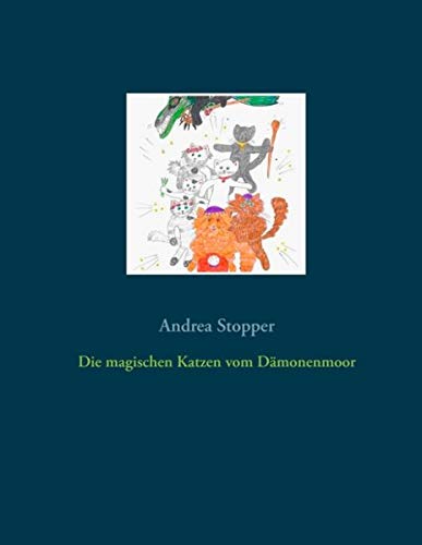 Die magischen Katzen vom Dämonenmoor (Katzenbücher von Andrea Stopper)