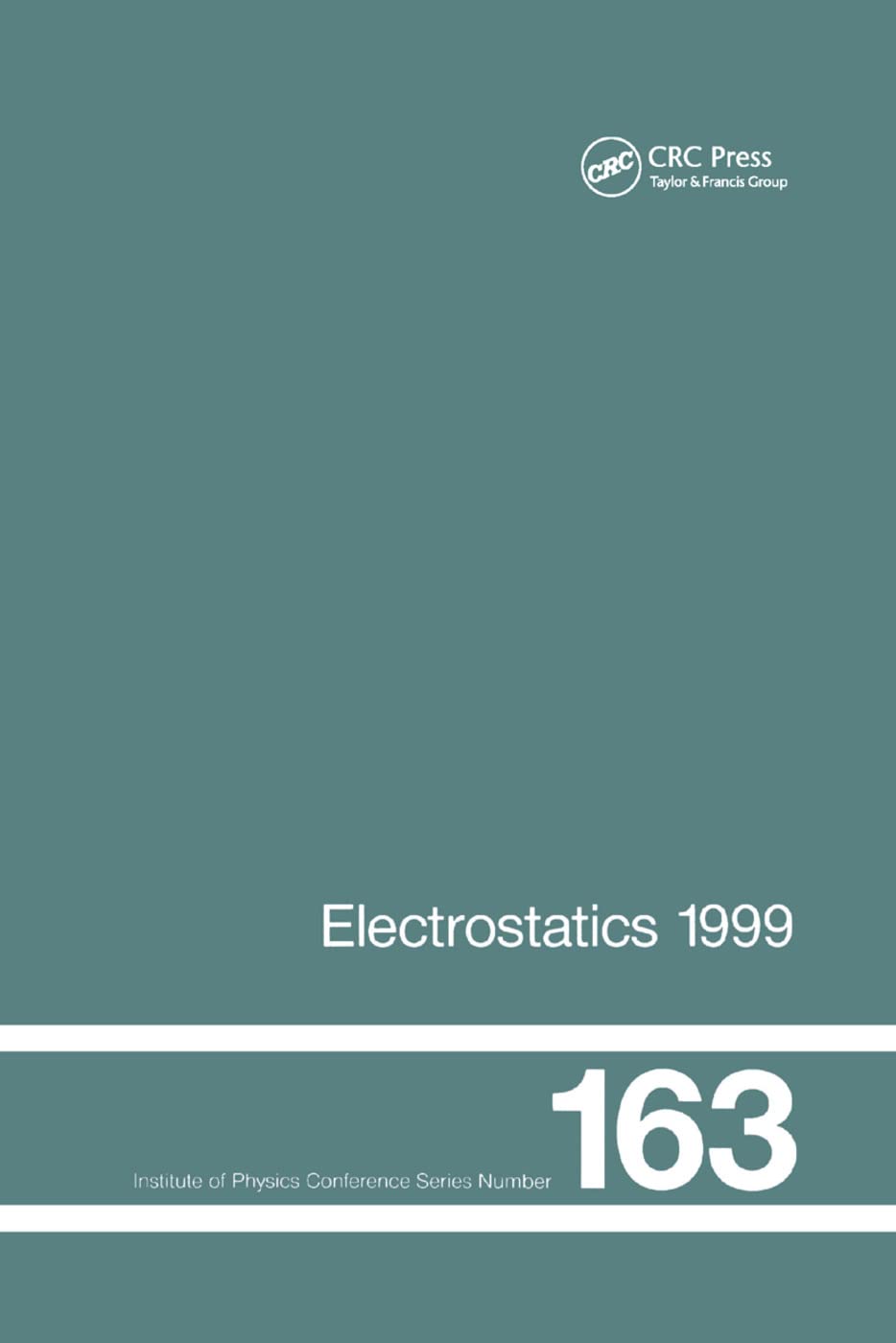 Electrostatics 1999, Proceedings of the 10th INT Conference, Cambridge, UK, 28-31 March 1999 (Institute of Physics Conference, Band 163)