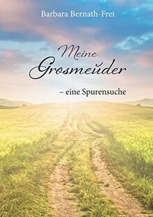 Meine Grosmeuder - eine Spurensuche