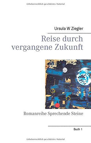 Reise durch vergangene Zukunft: Romanreihe Sprechende Steine
