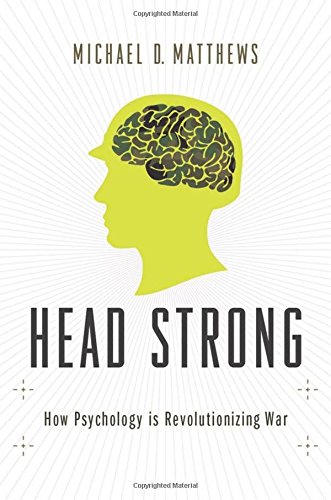 Head Strong: How Psychology Is Revolutionizing War