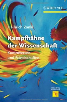 Kampfhähne der Wissenschaft: Kontroversen und Feindschaften (Erlebnis Wissenschaft)