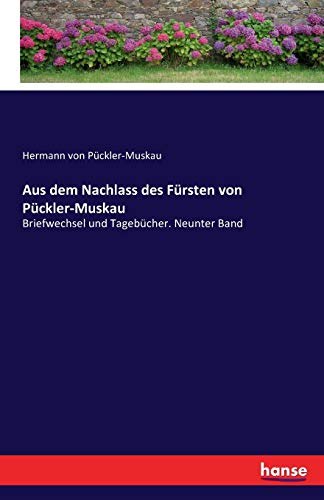Aus dem Nachlass des Fürsten von Pückler-Muskau: Briefwechsel und Tagebücher. Neunter Band