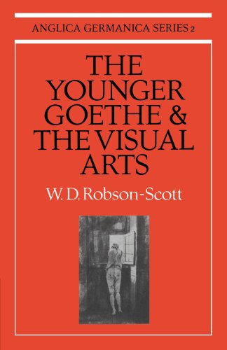 The Younger Goethe and the Visual Arts (Anglica Germanica Series 2, Band 2)