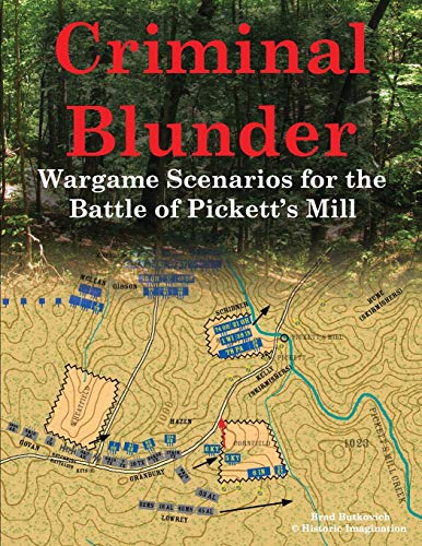 Criminal Blunder: Wargame Scenarios for the Battle of Pickett’s Mill