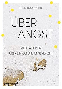 Über Angst: Meditationen über ein Gefühl unserer Zeit