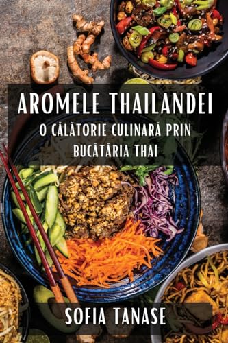 Aromele Thailandei: O C¿l¿torie Culinar¿ Prin Buc¿t¿ria Thai