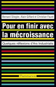 Pour en finir avec la mécroissance : quelques réflexions d'Ars industrialis