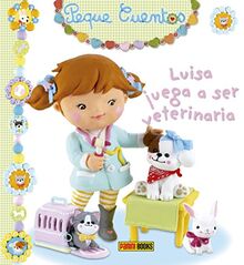 Luisa Juega A Ser Veterinaria. Peque Cuentos