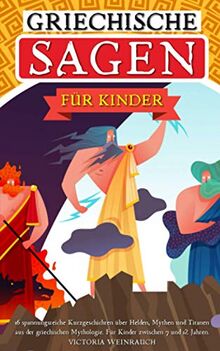 GRIECHISCHE SAGEN FÜR KINDER - 16 spannungsreiche Kurzgeschichten über Helden, Mythen und Titanen aus der griechischen Mythologie. Für Kinder zwischen 7 und 12 Jahren.