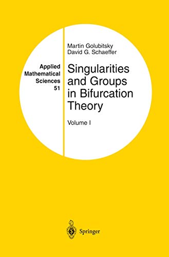 Singularities and Groups in Bifurcation Theory: Volume I (Applied Mathematical Sciences, 51, Band 1)