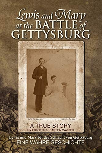 Lewis and Mary at the Battle of Gettysburg: Lewis und Mary bei der Schlacht von Gettysburg Eine Wahre Geschichte