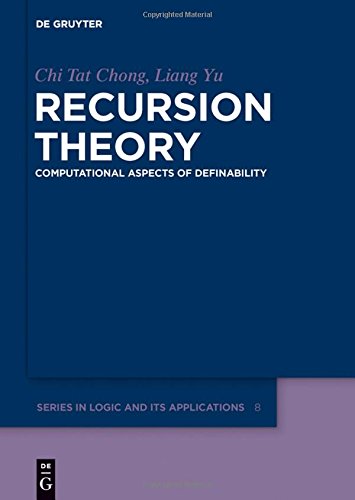 Recursion Theory: Computational Aspects of Definability (De Gruyter Series in Logic and Its Applications, Band 8)
