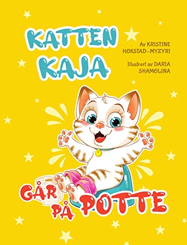 Katten Kaja går på potte: billedbok om pottetrening (Bok 1 i serien om katten Kaja)