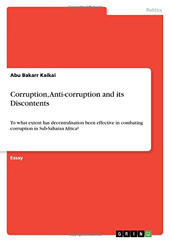 Corruption, Anti-corruption and its Discontents: To what extent has decentralisation been effective in combating corruption in Sub-Saharan Africa?