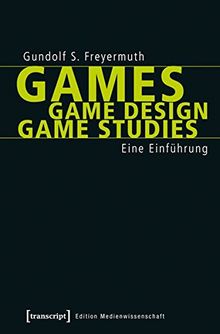 Games | Game Design | Game Studies: Eine Einführung (Edition Medienwissenschaft)