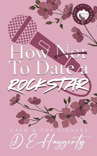 How to Date a Rockstar: a second chance, forced proximity, small town, rockstar romantic comedy (Cash & the Sinners, Band 1)