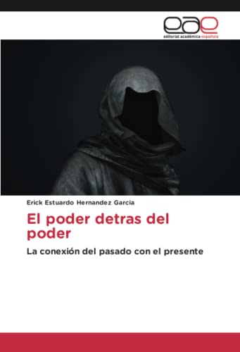 El poder detras del poder: La conexión del pasado con el presente