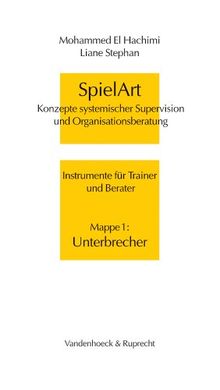 SpielArt. Konzepte systemischer Supervision und Organisationsberatung. Instrumente für Trainer und Berater: SpielArt, Mappe.1, Unterbrecher