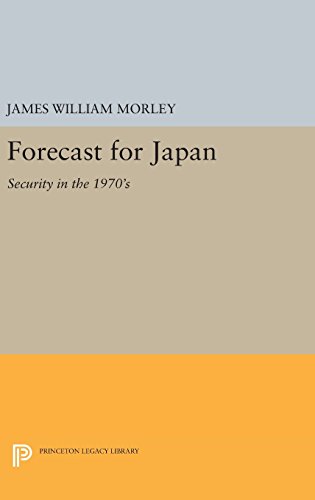 Forecast for Japan: Security in the 1970's (Princeton Legacy Library)