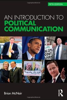 An Introduction to Political Communication (Communication and Society)