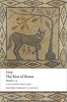 The Rise of Rome: Books One to Five (Oxford World’s Classics)