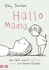 Hallo Mama: Vom (fast immer) großartigen Leben mit kleinen Kindern