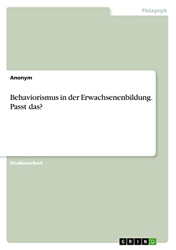 Behaviorismus in der Erwachsenenbildung. Passt das?