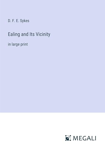 Ealing and Its Vicinity: in large print