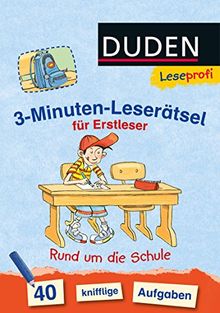 Leseprofi - 3-Minuten-Leserätsel für Erstleser: Rund um die Schule: 40 knifflige Aufgaben