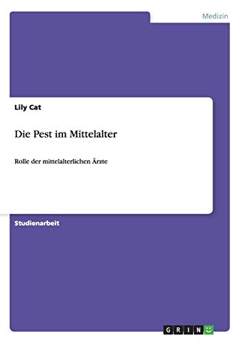 Die Pest im Mittelalter: Rolle der mittelalterlichen Ärzte