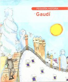 Pequeña historia de Gaudí (Petites Històries, Band 3)