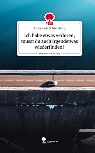 Ich habe etwas verloren, musst du auch irgendetwas wiederfinden?. Life is a Story - story.one