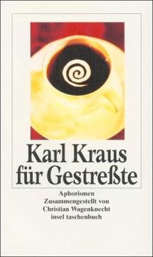 Karl Kraus für Gestreßte: Aphorismen (insel taschenbuch)