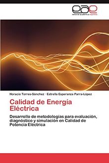 Calidad de Energía Eléctrica: Desarrollo de metodologías para evaluación, diagnóstico y simulación en Calidad de Potencia Eléctrica