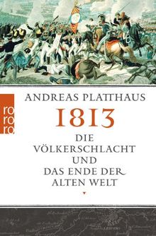 1813: Die Völkerschlacht und das Ende der alten Welt