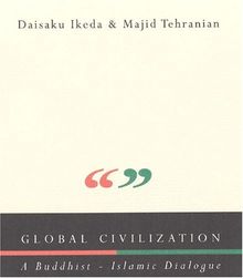 Global Civilization: A Buddhist-Islamic Dialogue (British Academic Press)
