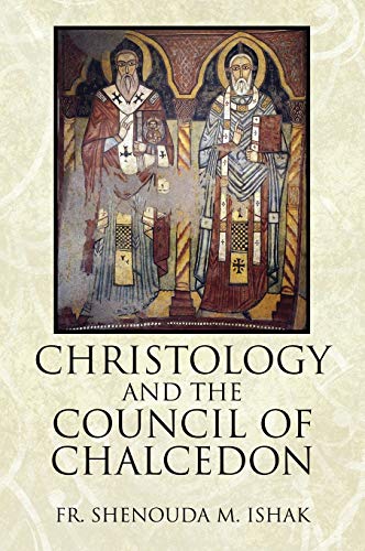 Ishak, Fr Shenouda M. Christology And The Council Of Chalcedon