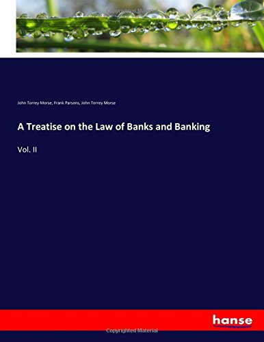 A Treatise on the Law of Banks and Banking: Vol. II