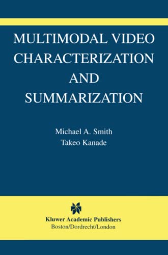 Multimodal Video Characterization and Summarization (The International Series in Video Computing, Band 9)