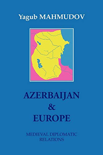 Azerbaijan & Europe: Medieval Diplomatic Relations