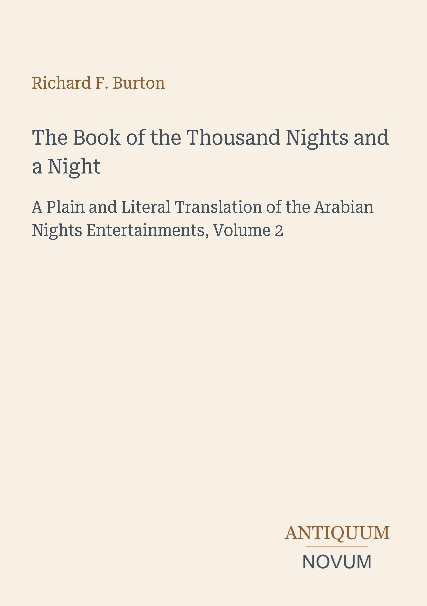 The Book of the Thousand Nights and a Night: A Plain and Literal Translation of the Arabian Nights Entertainments, Volume 2