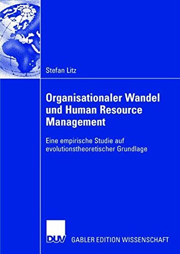 Organisationaler Wandel und Human Resource Management: Eine empirische Studie auf evolutionstheoretischer Grundlage (German Edition)