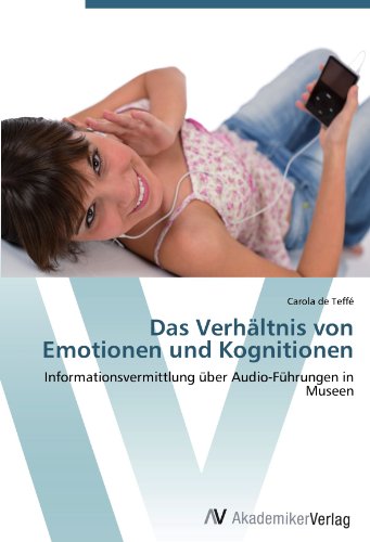 Das Verhältnis von Emotionen und Kognitionen: Informationsvermittlung über Audio-Führungen in Museen